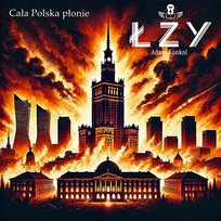 Cała Polska płonie ŁZY Adam Konkol