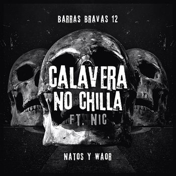 Calavera no chilla - Natos y Waor feat. Nic