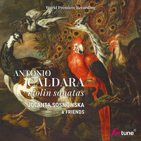 Caldara: Violin Sonatas (World Premiere Recording) Jolanta Sosnowska & Friends
