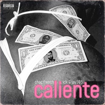 Caliente - Chaz French feat. IDK, Jay 305