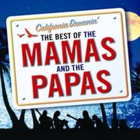 California Dreamin': The Best of Mamas and the Papas The Mamas and The Papas