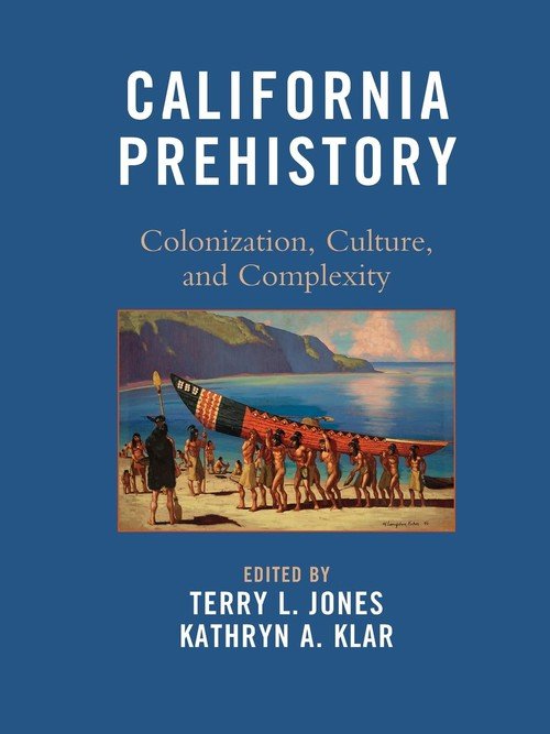 California Prehistory - Rowman & Littlefield Publishing Group Inc ...