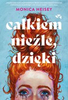 Całkiem nieźle, dzięki Monica Heisey