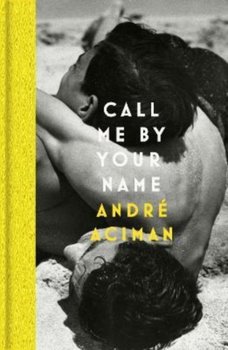 Call Me By Your Name - Aciman Andre