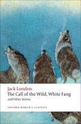 Call of the Wild, White Fang, and Other Stories - London Jack