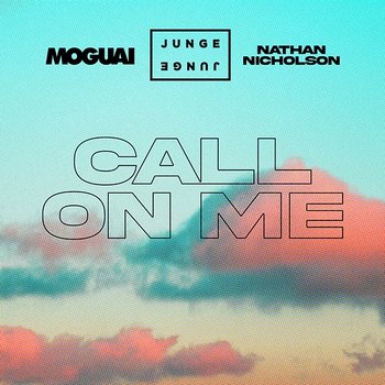 Call On Me - Junge Junge, Moguai, Nathan Nicholson