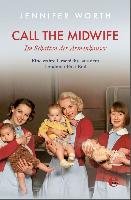 Call the Midwife - Im Schatten der Armenhäuser - Worth Jennifer