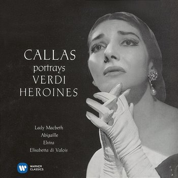 Callas portrays Verdi Heroines - Callas Remastered - Maria Callas, Nicola Rescigno, Philharmonia Orchestra
