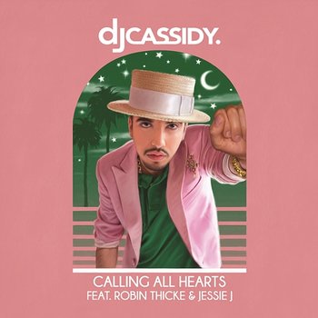 Calling All Hearts - DJ Cassidy feat. Robin Thicke, Jessie J