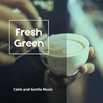 Calm and Gentle Music - Fresh Green