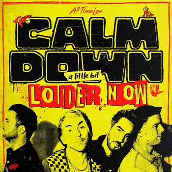 Calm Down (A Little Bit Louder Now) - All Time Low