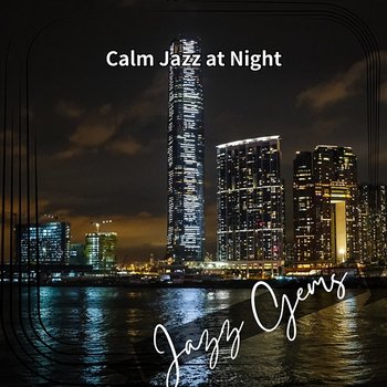 Calm Jazz at Night - Jazz Gems