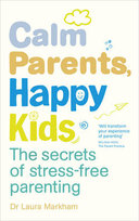 Calm Parents, Happy Kids Markham Laura