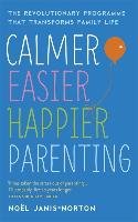 Calmer, Easier, Happier Parenting - Janis-Norton Noel