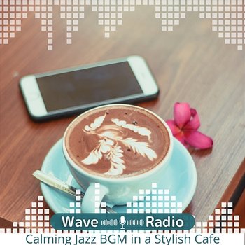 Calming Jazz Bgm in a Stylish Cafe - Wave Radio