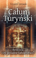 Całun Turyński. Relikwia czy genialne fałszerstwo? Tarnowski Krzysztof