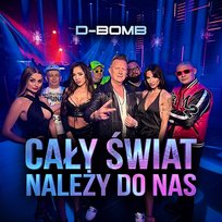 Cały Świat Należy Do Nas D-Bomb, Dance 2 Disco