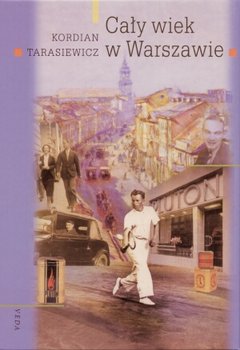 Cały wiek w Warszawie - Tarasiewicz Kordian
