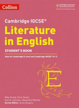 Cambridge IGCSE (TM) Literature in English Student's Book - Gregory Anne, Gould Mike, Melville Alex, Johnson Kurt A., Green Chris
