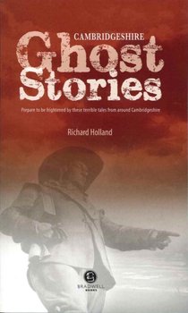 Cambridgeshire Ghost Stories - Holland Richard