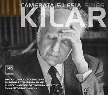 Camerata Silesia Sings Kilar - Camerata Silesia, Orkiestra Kameralna Miasta Tychy AUKSO