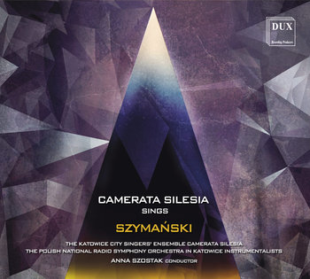 Camerata Silesia Sings Szymański - Camerata Silesia