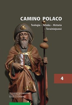 Camino Polaco. Teologia. Sztuka. Historia. Tom 4 - Opracowanie zbiorowe