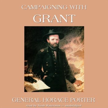 Campaigning with Grant - Porter Horace