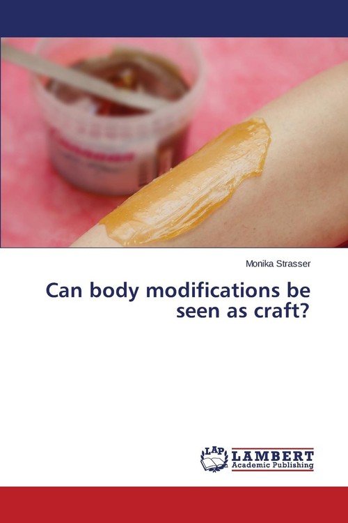 Can body modifications be seen as craft? - Strasser Monika | Książka w