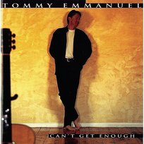 Can't Get Enough Tommy Emmanuel