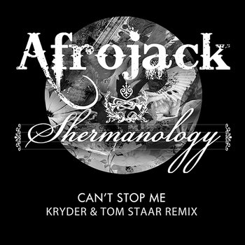 Can't Stop Me - Afrojack & Shermanology