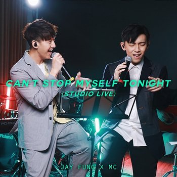 Can’t Stop Myself Tonight - Jay Fung X MC Cheung Tinfu