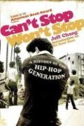 Can't Stop Won't Stop: A History of the Hip-Hop Generation Chang Jeff