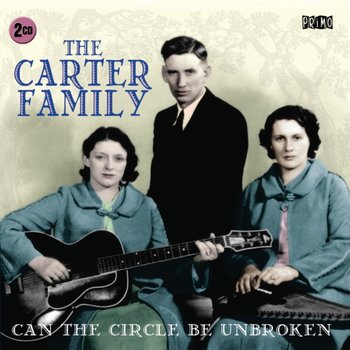 Can The Circle Be Unbroken - The Carter Family