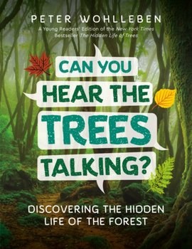 Can You Hear the Trees Talking?: Discovering the Hidden Life of the Forest - Wohlleben Peter
