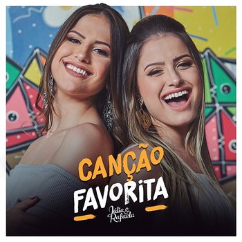 Canção Favorita - Júlia & Rafaela