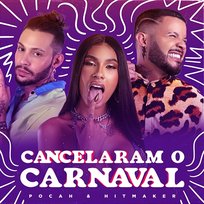 Cancelaram o Carnaval Hitmaker, POCAH