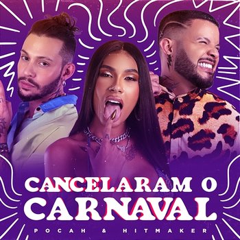 Cancelaram o Carnaval - POCAH, Hitmaker