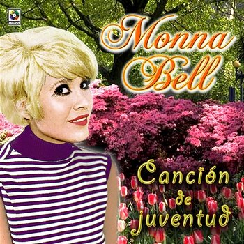 Canción De Juventud - Monna Bell