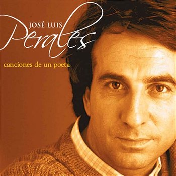 Canciones De Un Poeta - JOSE LUIS PERALES