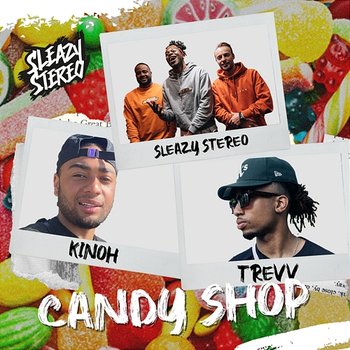 Candy Shop - Sleazy Stereo, Kinoh, Trevv