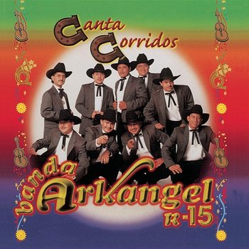 Canta Corridos - Banda Arkangel R-15