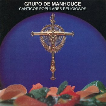 Cânticos Populares Religiosos - Grupo De Cantares De Manhouce
