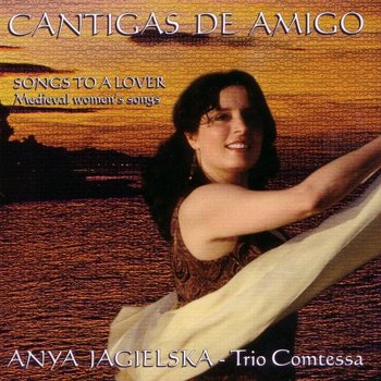 Cantigas De Amigo - Anya Jagielska-Trio Comtessa