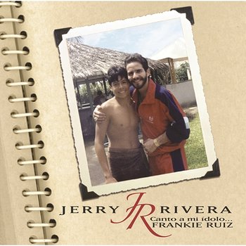 Canto A Mi Idolo...Frankie Ruiz - Jerry Rivera