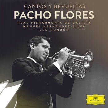 Cantos Y Revueltas - Pacho Flores, Manuel Hernandez Silva, Real Filharmonía De Galicia, Leo Rondón