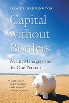 Capital without Borders: Wealth Managers and the One Percent Brooke Harrington