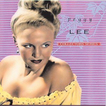 Capitol Collectors Series: The Early Years - Peggy Lee