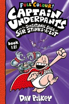 Captain Underpants and the Sensational Saga of Sir Stinks-a-Lot Colour - Pilkey Dav