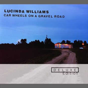 Car Wheels On A Gravel Road - Lucinda Williams